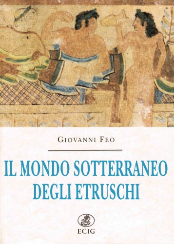 Il mondo sotterraneo degli Etruschi