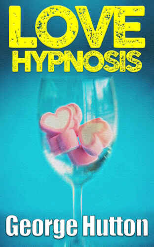 Love Hypnosis: Make Anybody Fall In Love With You With Covert Hypnosis 
 B078YGDZ61