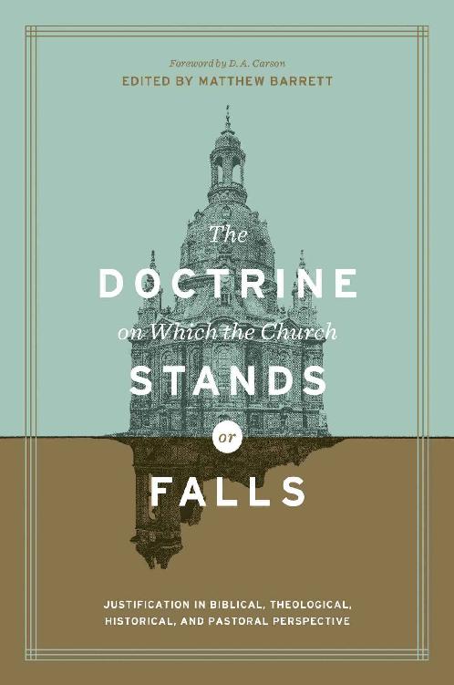 The Doctrine on Which the Church Stands or Falls (Foreword by D. A. Carson)