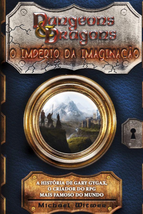 Dungeons & Dragons: o império da imaginação - A história de Gary Gygax, o criador do RPG mais famoso do mundo