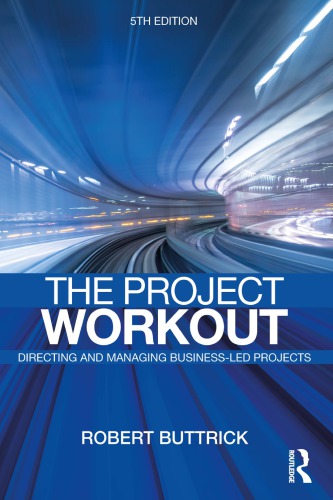 The project workout: the ultimate guide to directing and managing business-led projects