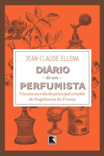 Diário de um perfumista: Um ano na vida do principal criador de fragrâncias da França