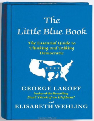 The Little Blue Book: The Essential Guide to Thinking and Talking Democratic