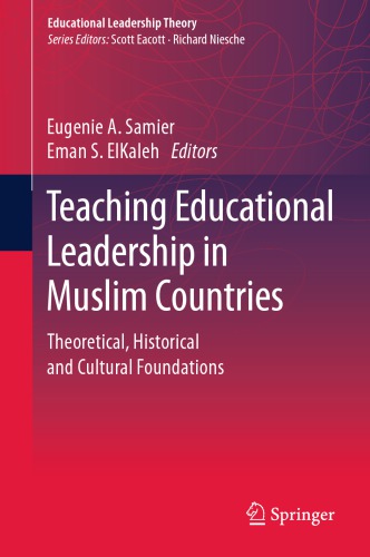 Teaching Educational Leadership in Muslim Countries: Theoretical, Historical and Cultural Foundations (Educational Leadership Theory)