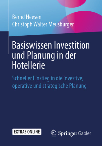 Basiswissen Investition und Planung in der Hotellerie: Schneller Einstieg in die investive, operative und strategische Planung