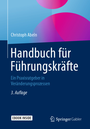 Handbuch für Führungskräfte: Ein Praxisratgeber in Veränderungsprozessen