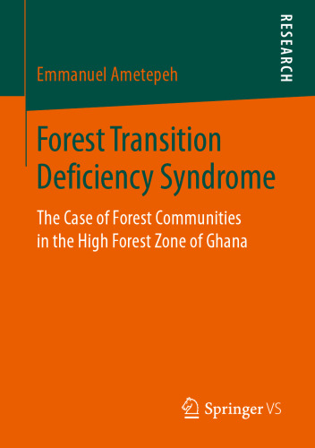 Forest Transition Deficiency Syndrome: The Case of Forest Communities in the High Forest Zone of Ghana