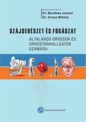 Szájsebészet ​és fogászat - Általános orvosok és orvostanhallgatók számára