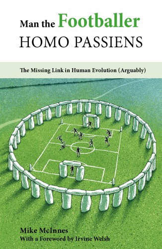 Man the footballer : homo passiens : the missing link in human evolution (arguably)