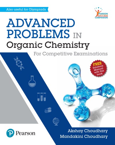 Advanced Problems in Organic Chemistry for Engineering and Medical Entrance Examinations Akshay Choudhary Mandakini Choudhary Pearson