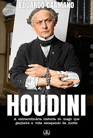 Houdini: A extraordinária história do mago que ganhava a vida escapando da morte