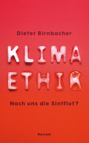 Klimaethik : nach uns die Sintflut?