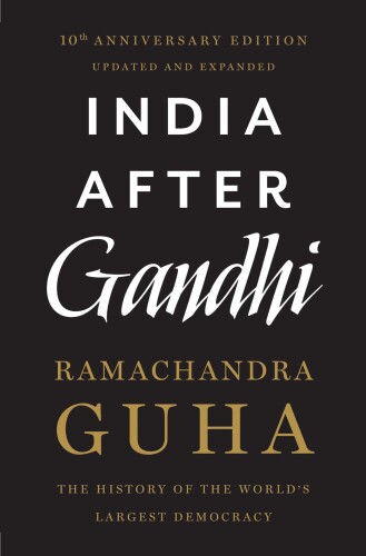 India After Gandhi: The History of the World’s Largest Democracy