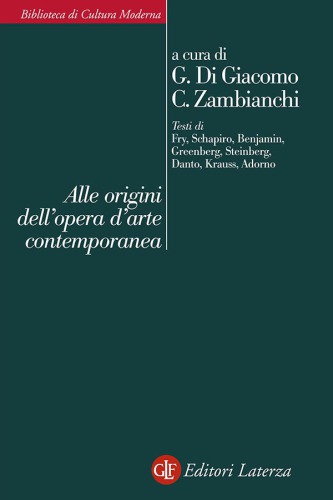 Alle origini dell’opera d’arte contemporanea. Testi di Fry, Schapiro, Benjamin, Greenberg, Steinberg, Danto, Krauss, Adorno