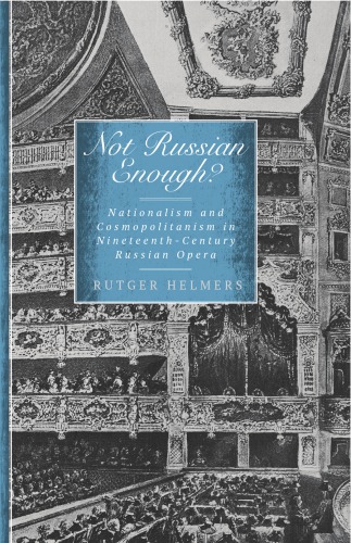 Not Russian enough? : nationalism and cosmopolitanism in nineteenth-century Russian opera