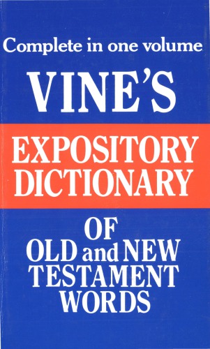 Vine’s Expository Dictionary of Old and New Testament Words