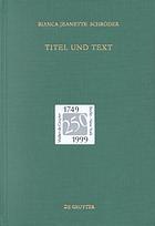 Titel und Text: Zur Entwicklung lateinischer Gedichtüberschriften. Mit Untersuchungen zu lateinischen Buchtiteln, Inhaltsverzeichnissen und anderen Gliederungsmitteln