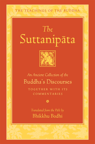 The Suttanipāta : An Ancient Collection of the Buddha’s Discourses Together with Its Commentaries ()