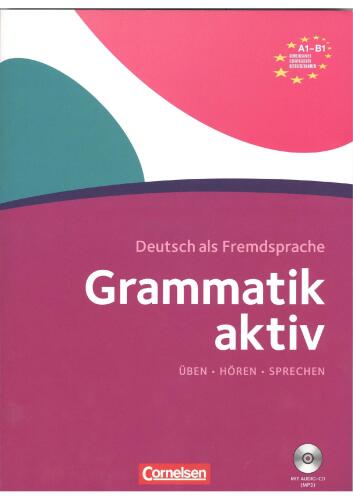 Grammatik aktiv : Üben. Hören. Sprechen (A1-B1)