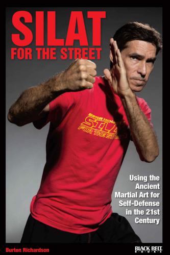 Silat for the Street: Using the Ancient Martial Art for Self-Defense in the 21st Century