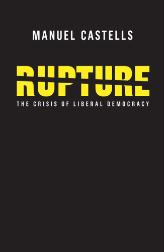 Rupture : the crisis of liberal democracy