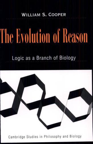 The Evolution of Reason: Logic as a Branch of Biology