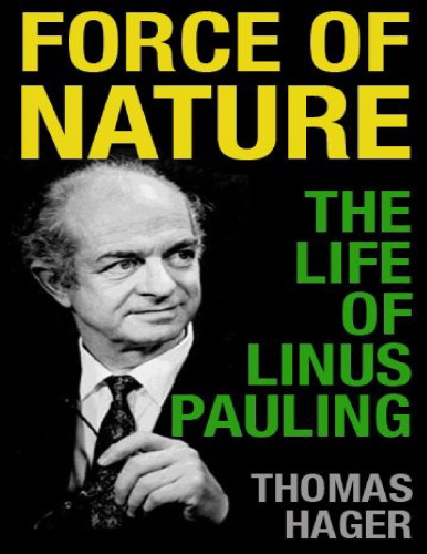 Force of Nature: The Life of Linus Pauling