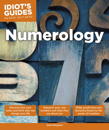 Numerology: Make Predictions and Decisions Based on the Power of Numbers (Idiot’s Guides)