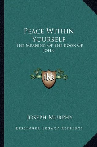 Peace Within Yourself: The Meaning of the Book of John