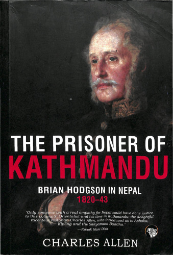 The Prisoner of Kathmandu: Brian Hodgson in Nepal, 1820–43