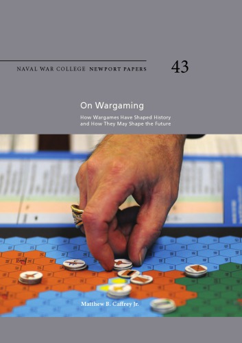 On Wargaming: How Wargames Have Shaped History and How They May Shape the Future