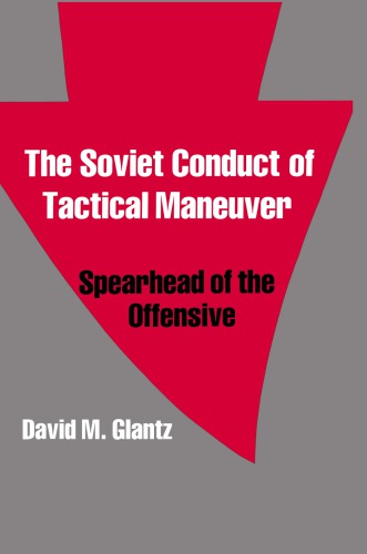 The Soviet conduct of tactical maneuver : spearhead of the offensive