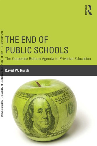 The End of Public Schools: The Corporate Reform Agenda to Privatize Education