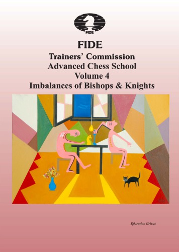 FIDE Trainers’ Commission  Advanced Chess School Volume 4.  Imbalances of Bishops & Knights