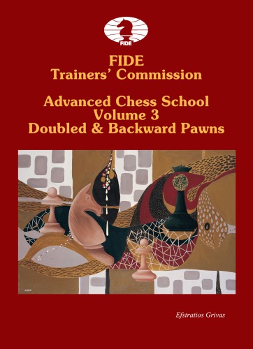 FIDE Trainers’ Commission Advanced Chess School  Volume 3  Doubled & Backward Pawns