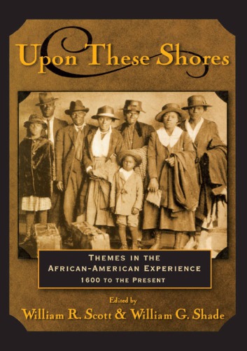 Upon these Shores: Themes in the African-American Experience, 1600 to the Present