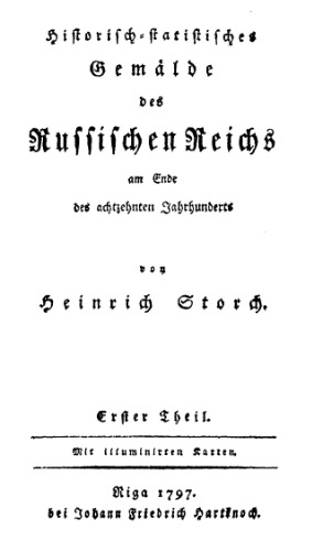 Historisch-statistisches Gemälde des Russischen Reichs am Ende des achtzehnten Jahrhunderts und unter der Regierung Katharina der Zweyten / 1.