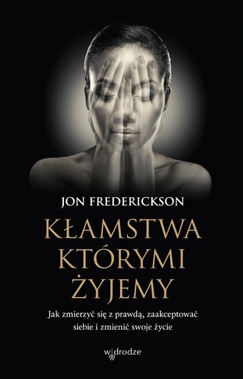 Kłamstwa, którymi żyjemy