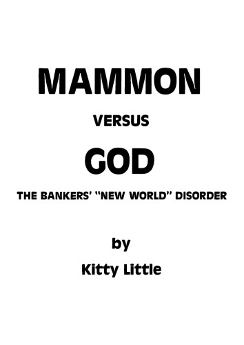 Mammon -versus- God: The Bankers’ ’New World’ Disorder