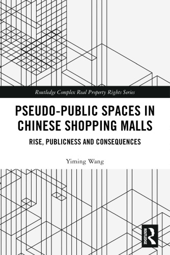 Pseudo-Public Spaces in Chinese Shopping Malls: Rise, Publicness and Consequences