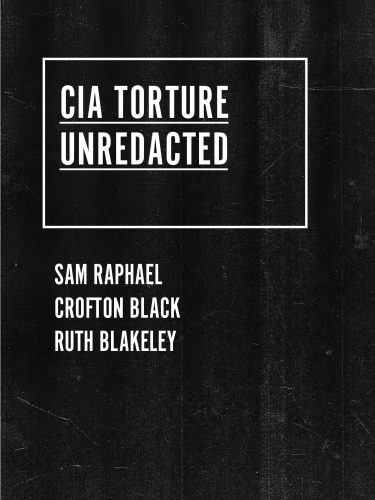 CIA Torture Unredacted - An Investigation into the CIA torture programme