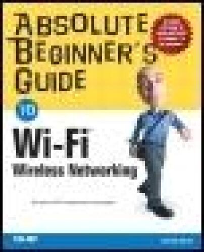 Absolute Beginner's Guide to Wi-Fi® Wireless Networking