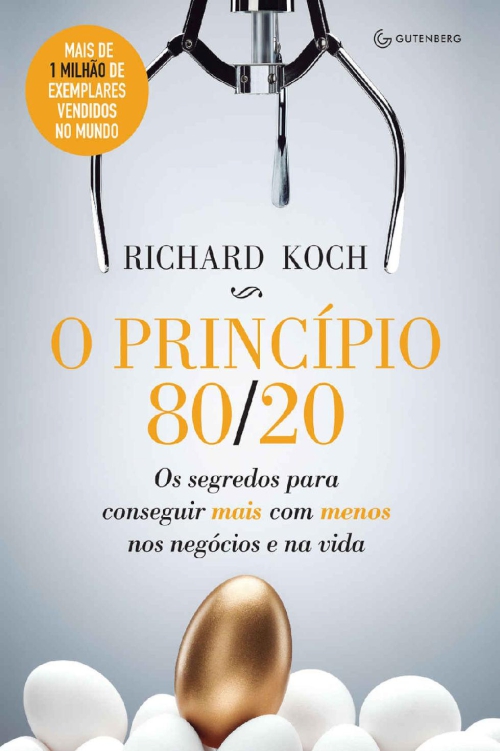 O princípio 80/20: Os segredos para conseguir mais com menos nos negócios e na vida