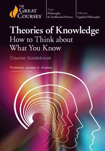 Theories of Knowledge: How to Think about What You Know