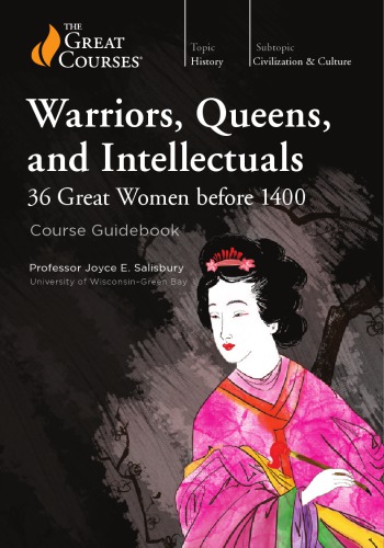 Warriors, Queens, and Intellectuals: 36 Great Women before 1400