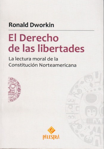 El derecho de las libertades. La lectura moral de la Constitución norteamericana