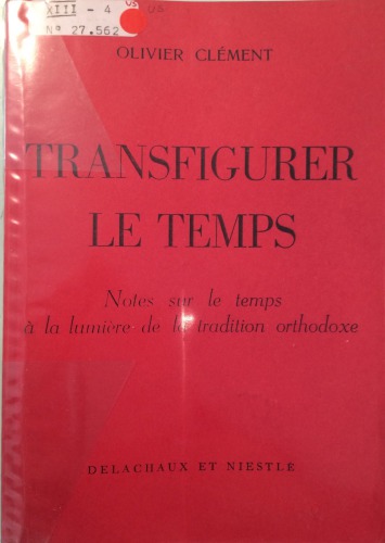 Transfigurer le temps : Notes sur le temps à la lumière de la tradition orthodoxe