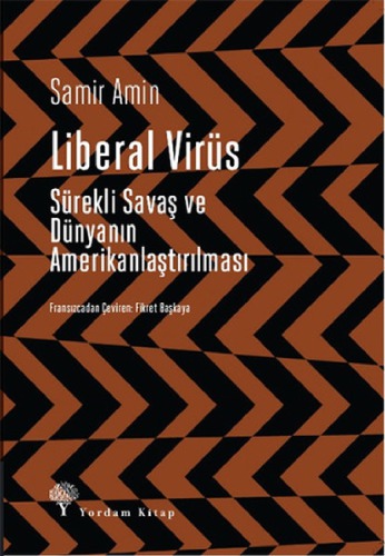 Liberal Virüs Sürekli Savaş ve Dünya’nın Amerikanlaştırılması