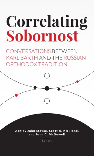 Correlating Sobornost: Conversations between Karl Barth and the Russian Orthodox Tradition