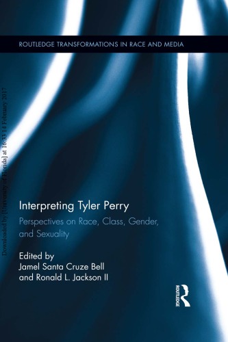 Interpreting Tyler Perry: Perspectives on Race, Class, Gender, and Sexuality